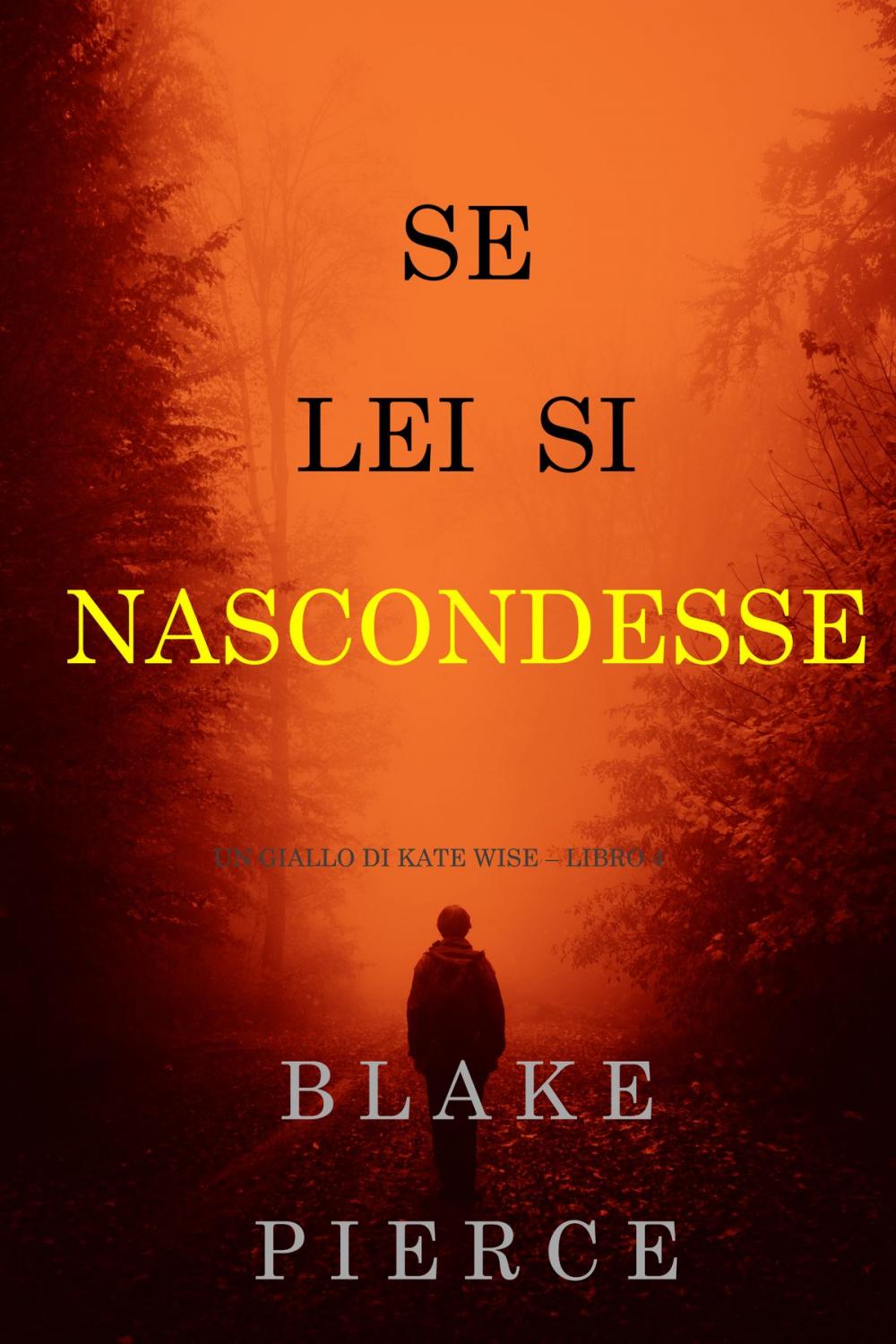 Big bigCover of Se lei si nascondesse (Un giallo di Kate Wise – Libro 4)