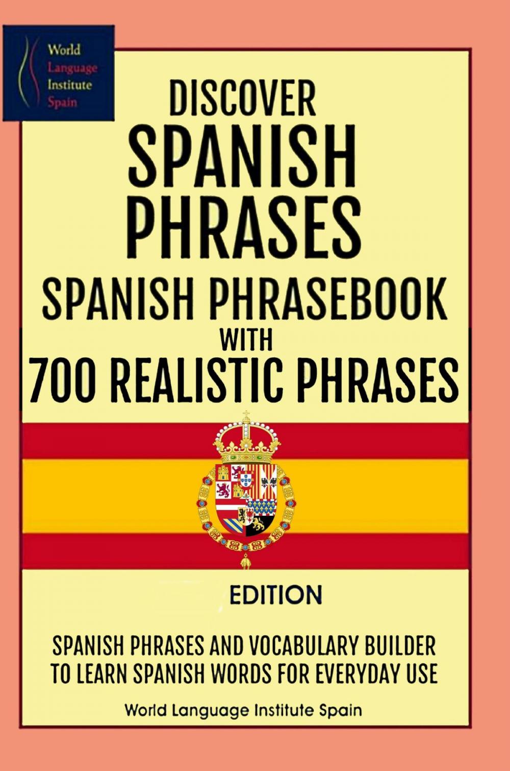 Big bigCover of Discover Spanish Phrases Spanish Phrasebook with 700 Realistic Phrases Spanish Phrases and Vocabulary Builder to Learn Spanish Words for Everyday Use