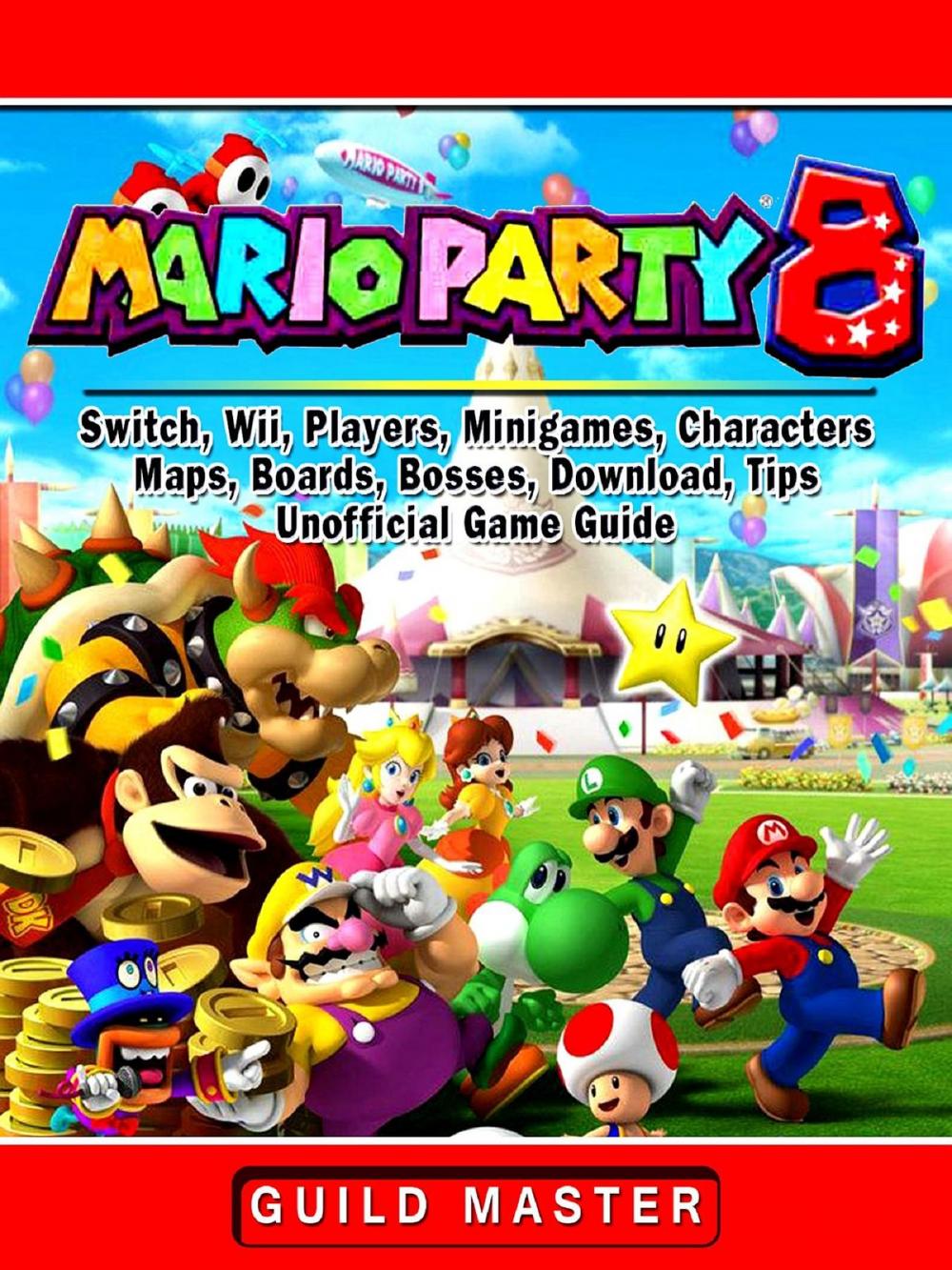 Big bigCover of Super Mario Party 8, Switch, Wii, Players, Minigames, Characters, Maps, Boards, Bosses, Download, Tips, Unofficial Game Guide