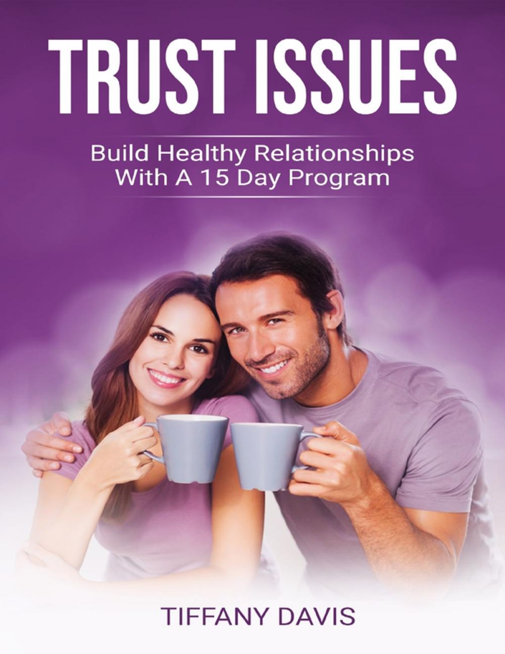 Big bigCover of Trust Issues - Build Healthy Relationships With a 15 Day Program