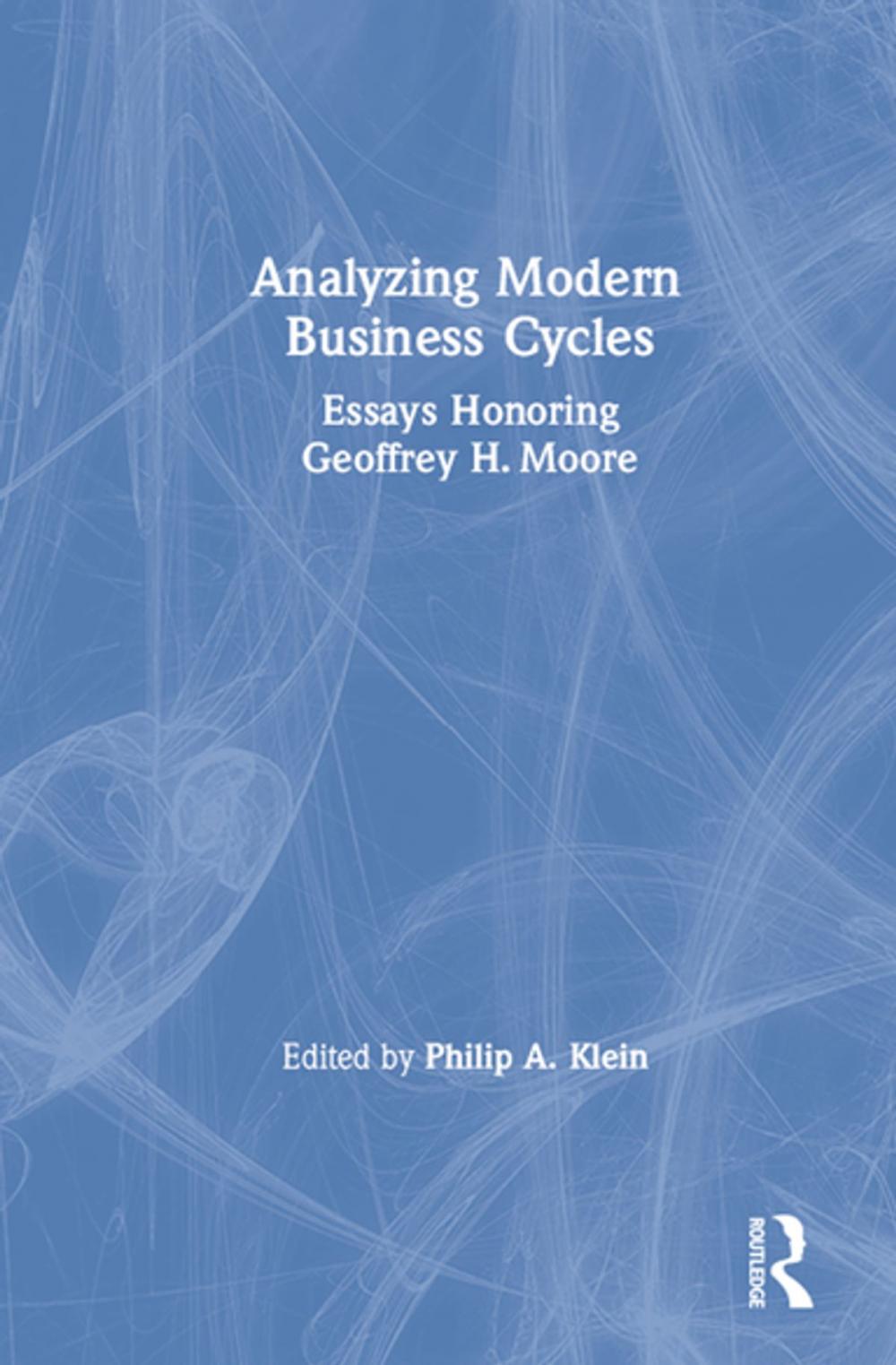 Big bigCover of Analysing Modern Business Cycles: Essays Honoring Geoffrey H.Moore