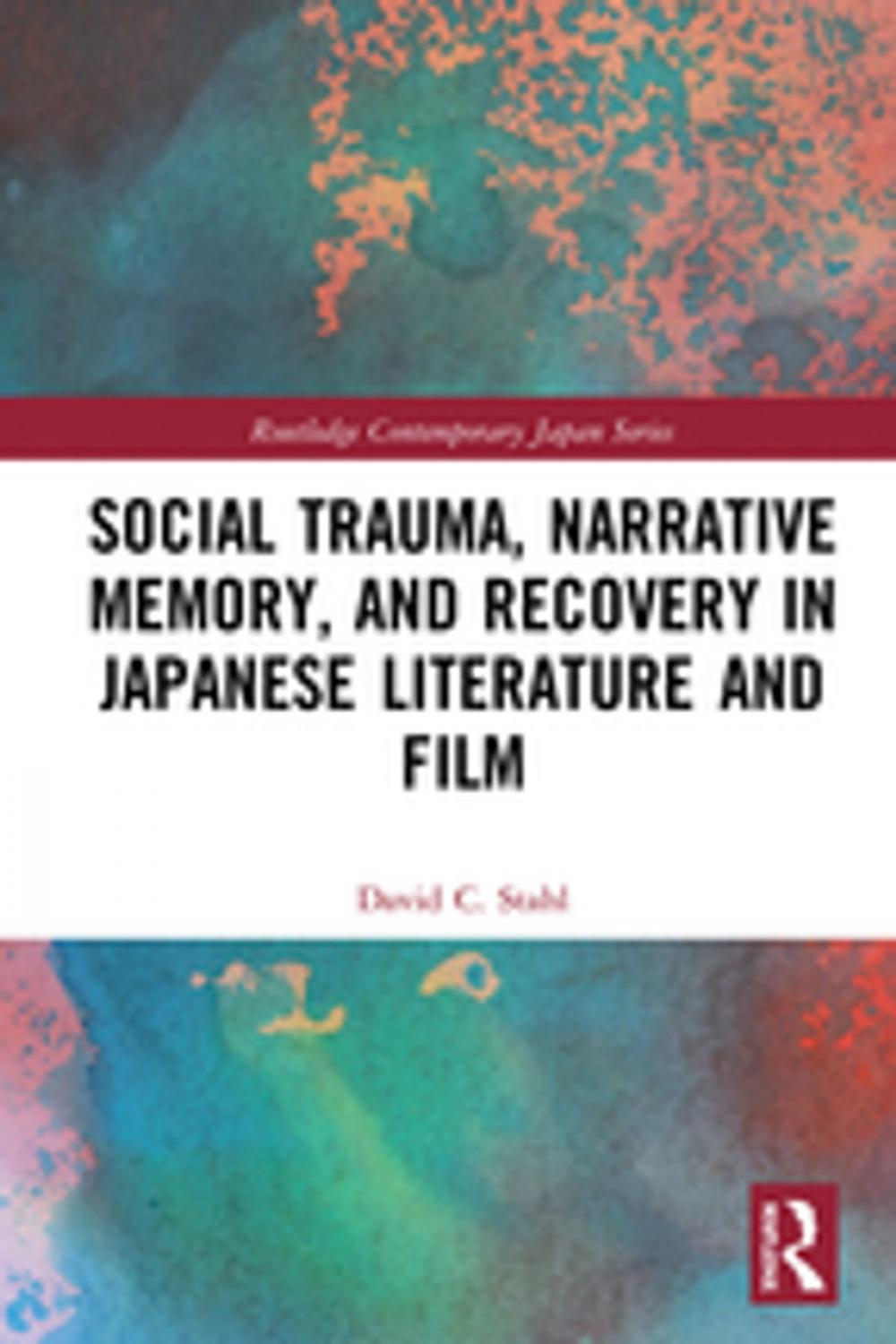 Big bigCover of Social Trauma, Narrative Memory, and Recovery in Japanese Literature and Film