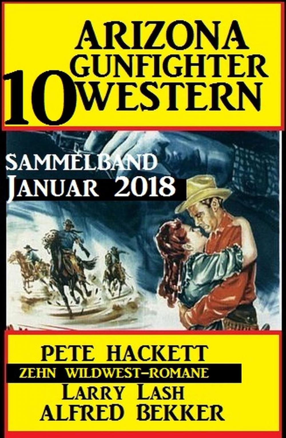 Big bigCover of Arizona Gunfighter - 10 Western: Sammelband Januar 2018