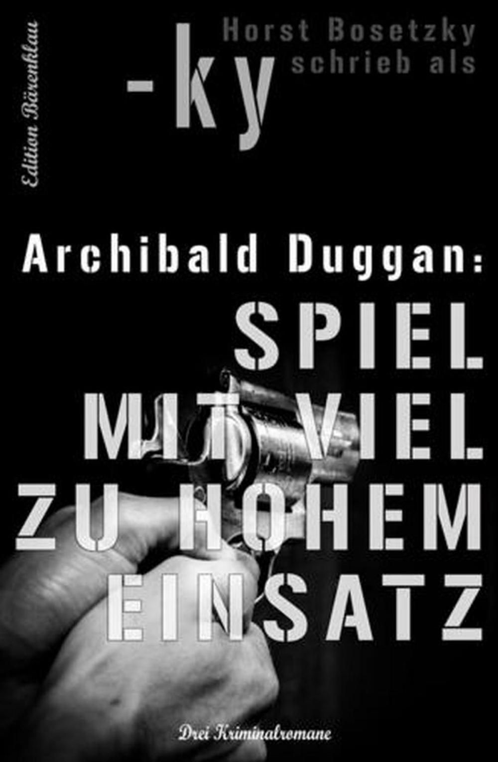 Big bigCover of Archibald Duggan - Drei Kriminalromane: Spiel mit viel zu hohem Einsatz