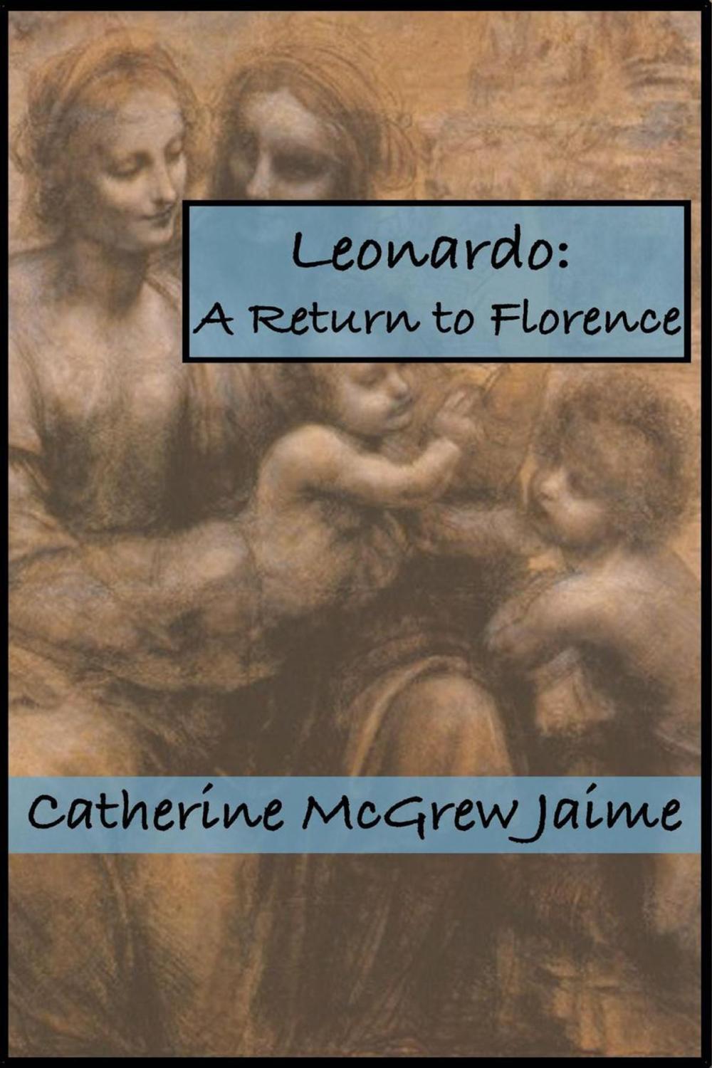 Big bigCover of Leonardo: A Return to Florence