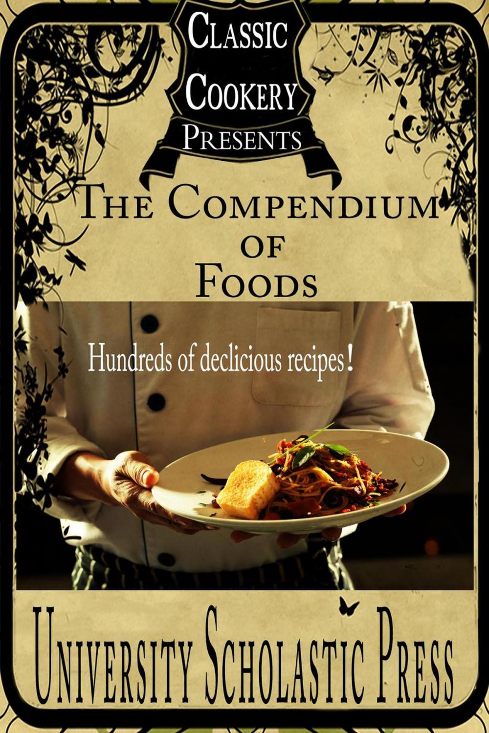 Big bigCover of Classic Cookery Cookbooks: The Compendium Of Foods