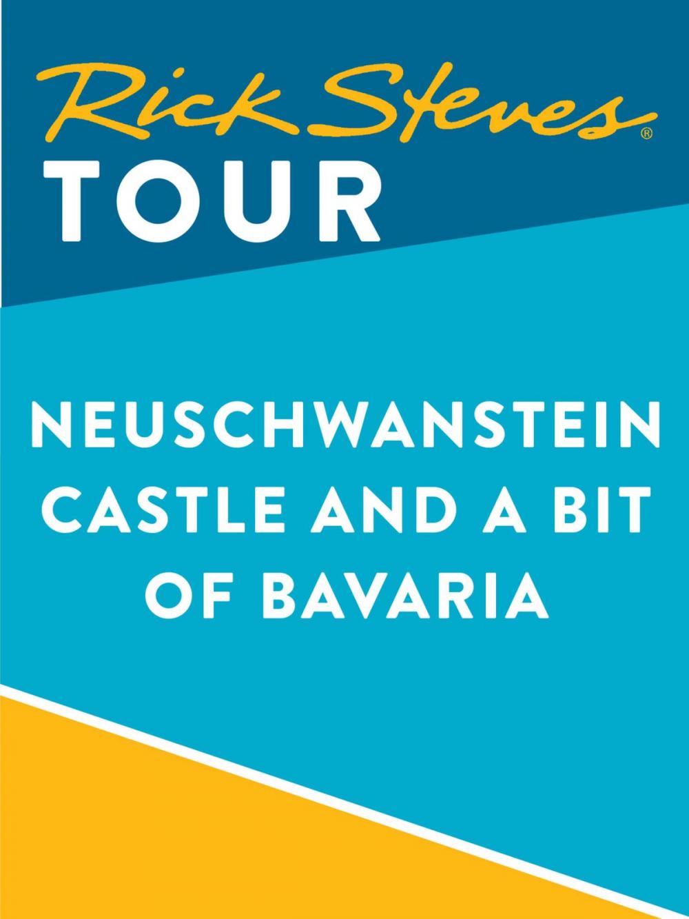 Big bigCover of Rick Steves Tour: Neuschwanstein Castle and a Bit of Bavaria