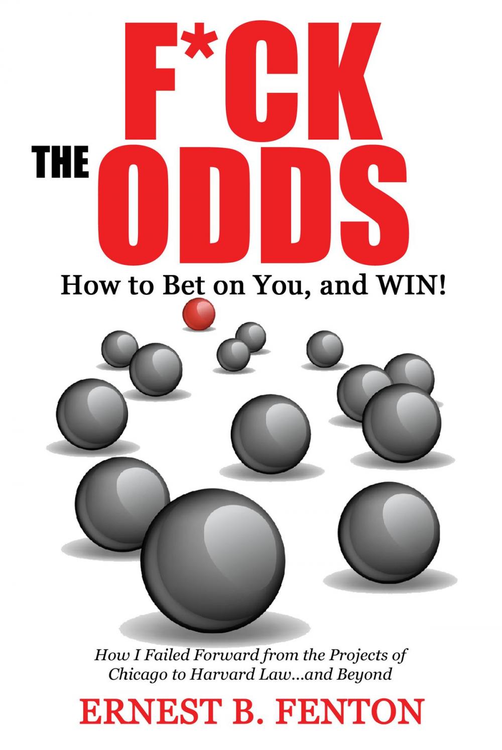 Big bigCover of F*ck the Odds How to Bet On You, And Win!