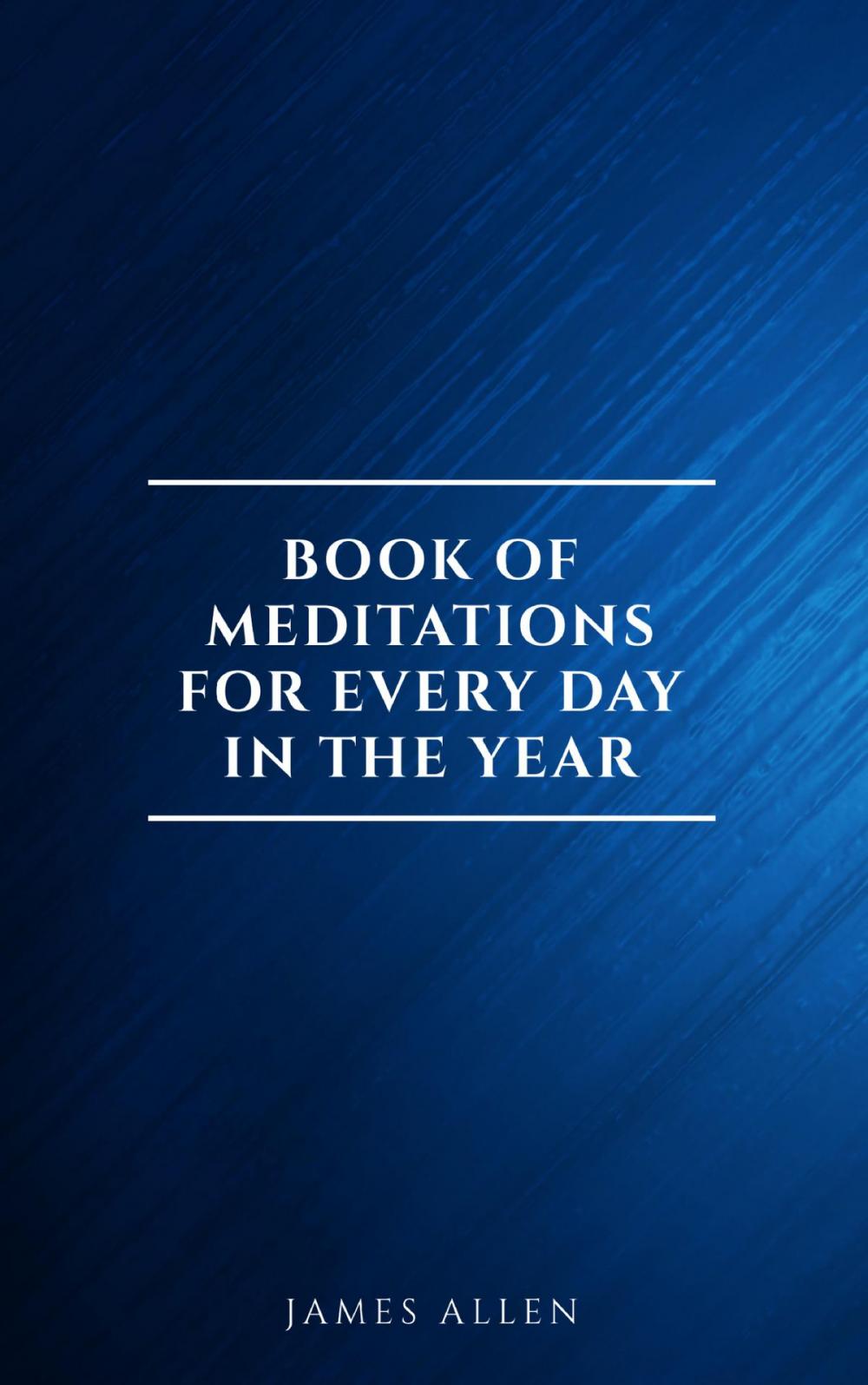 Big bigCover of James Allen's Book Of Meditations For Every Day In The Year