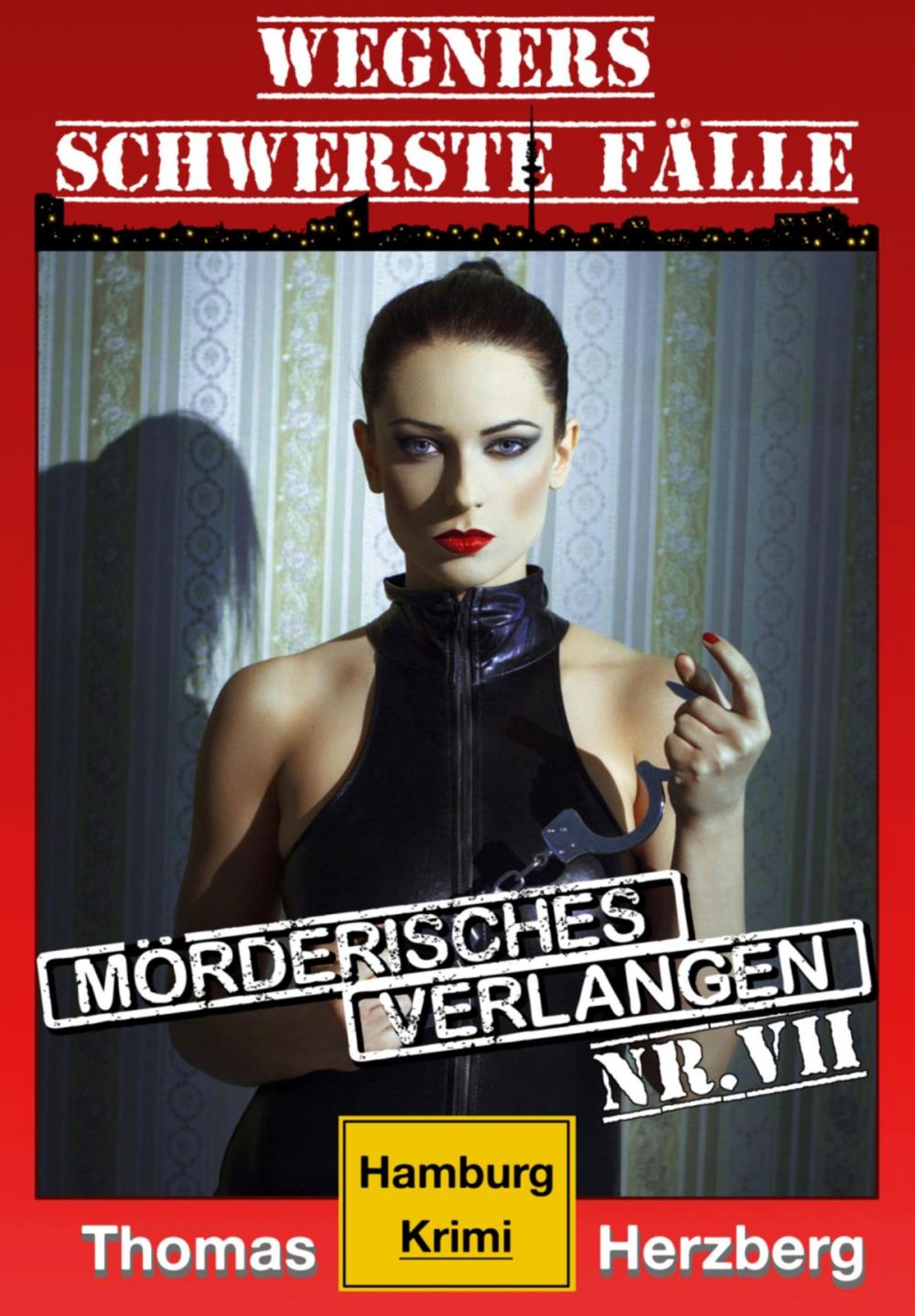 Big bigCover of Mörderisches Verlangen: Wegners schwerste Fälle (7. Teil)