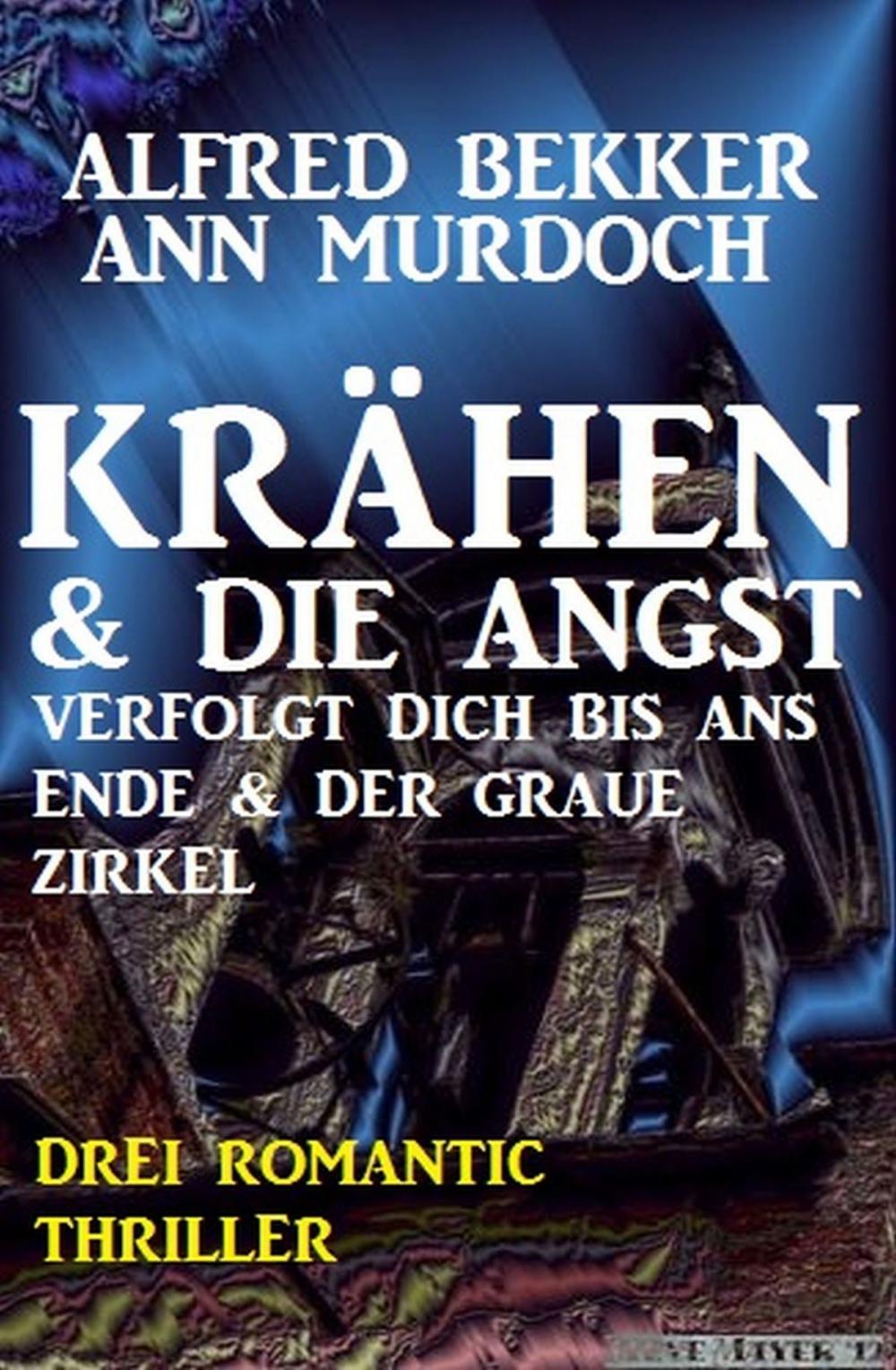 Big bigCover of Drei Romantic Thriller Krähen & Die Angst verfolgt dich bis ans Ende & Der graue Zirkel: