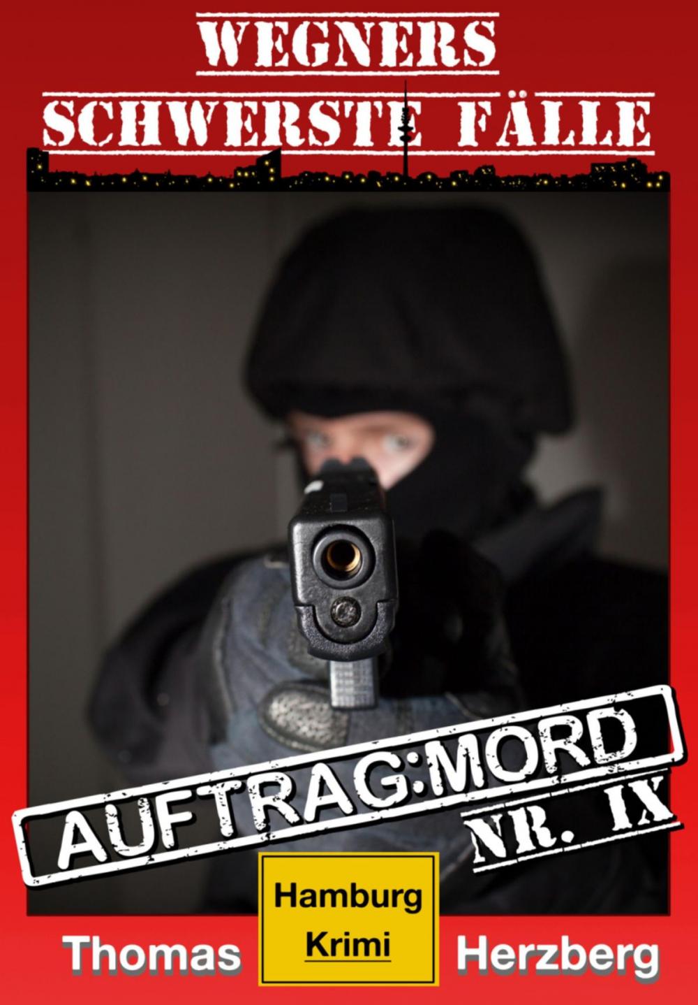 Big bigCover of Auftrag: Mord - Wegners schwerste Fälle (9. Teil)