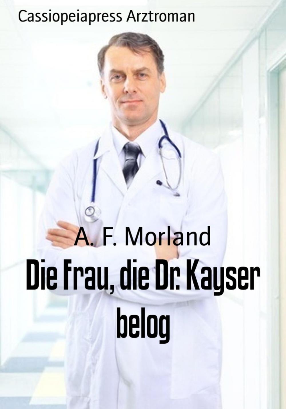 Big bigCover of Die Frau, die Dr. Kayser belog