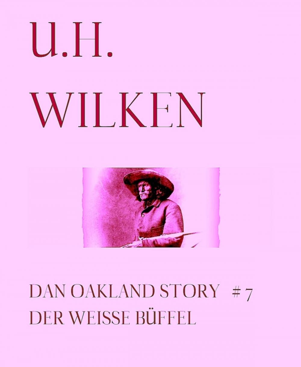 Big bigCover of LEGENDÄRE WESTERN: DAN OAKLAND STORY #7: Der weiße Büffel