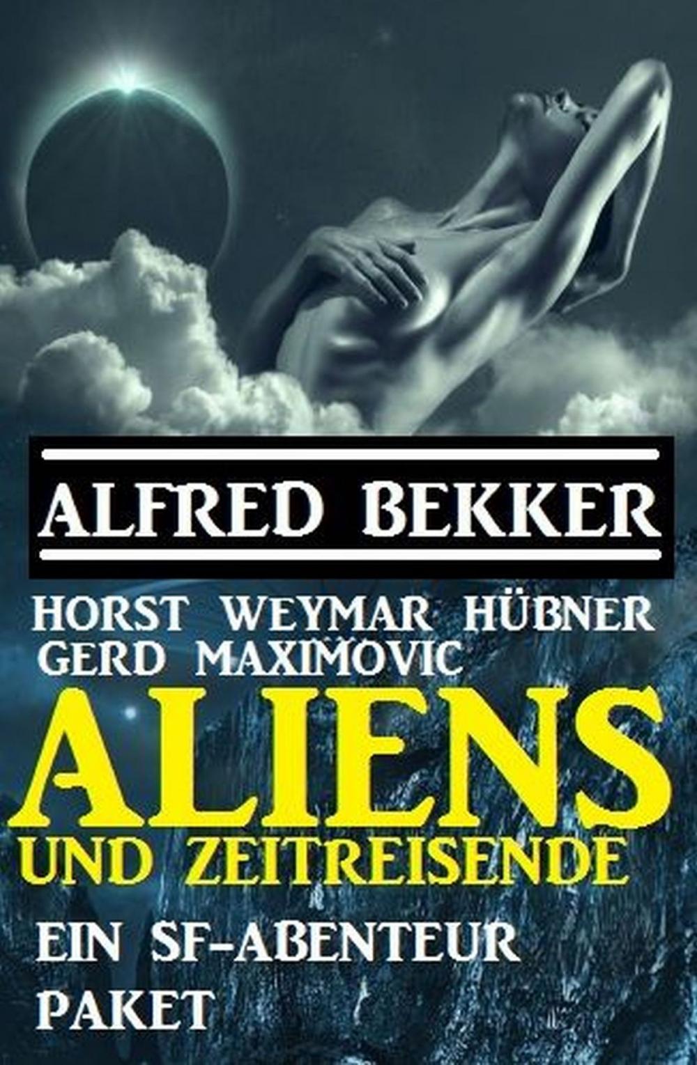 Big bigCover of Aliens und Zeitreisende: Ein SF-Abenteuer Paket