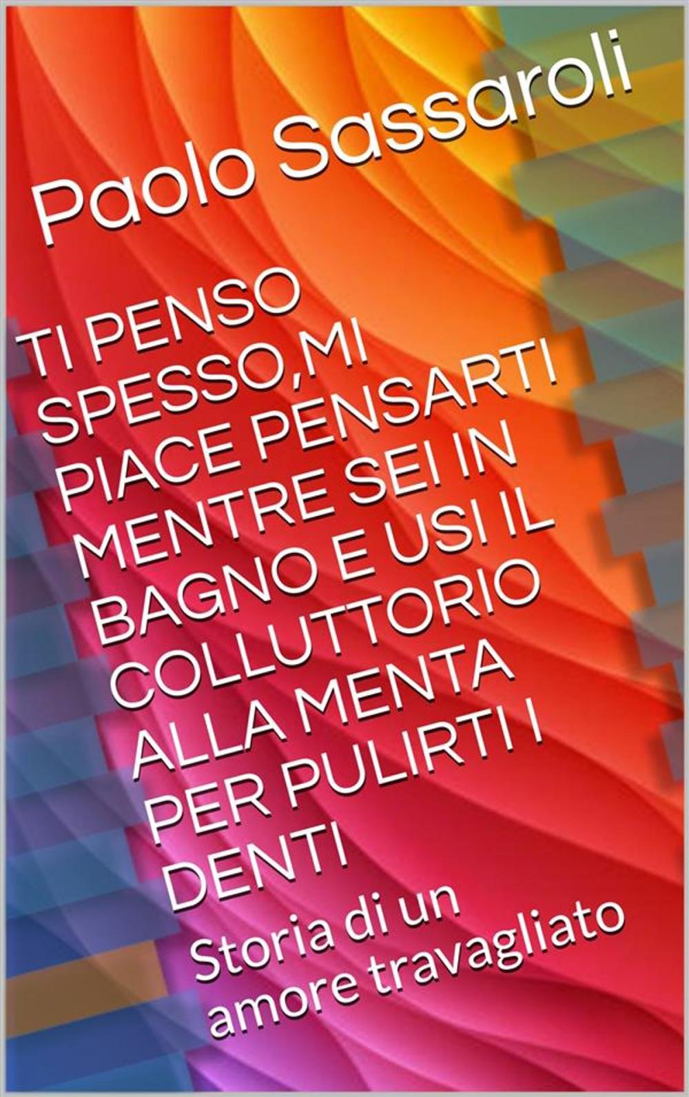 Big bigCover of Ti penso spesso,mi piace pensarti mentre sei in bagno e usi il colluttorio alla menta per pulirti i denti