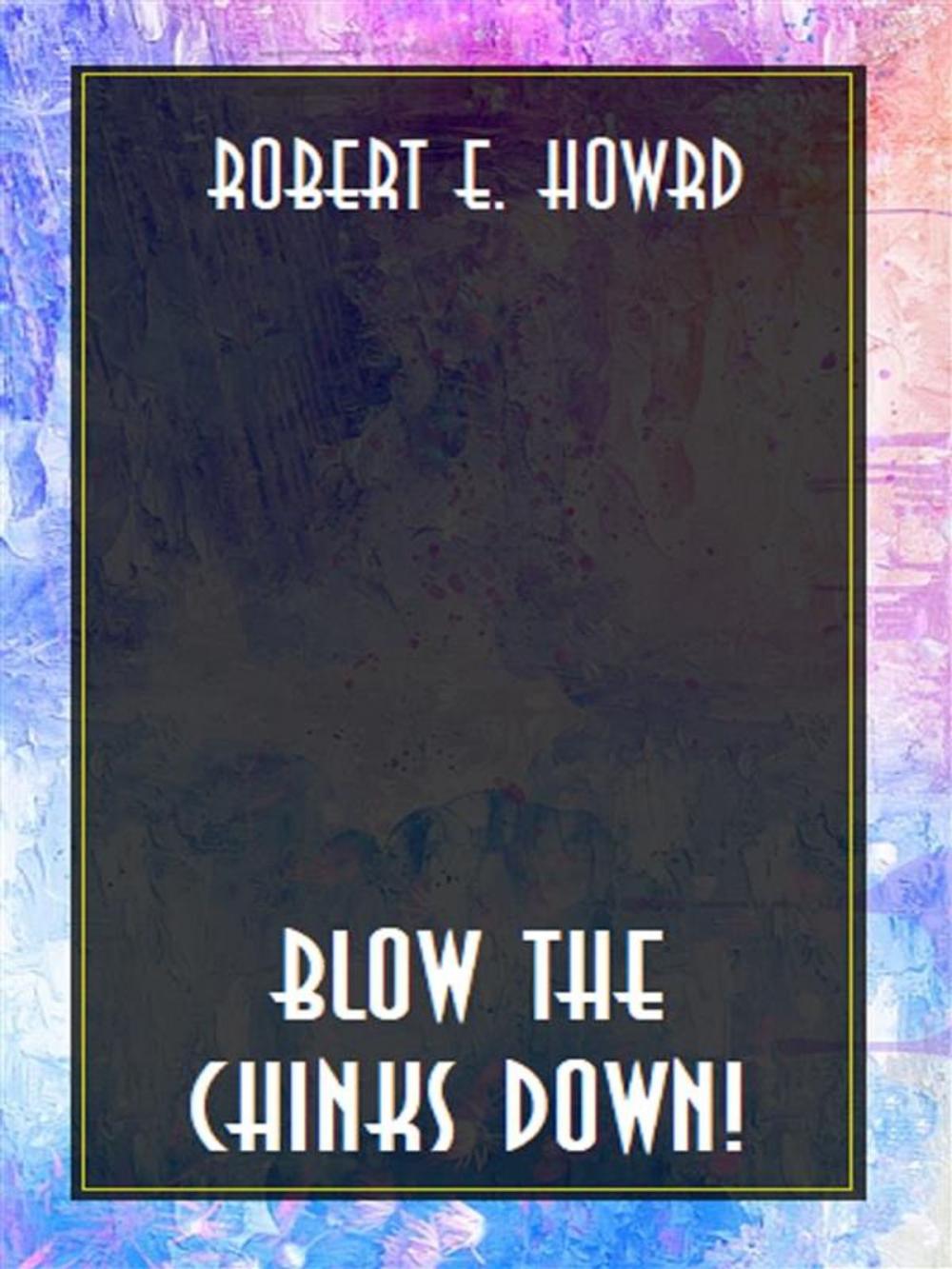 Big bigCover of Blow the chinks down!