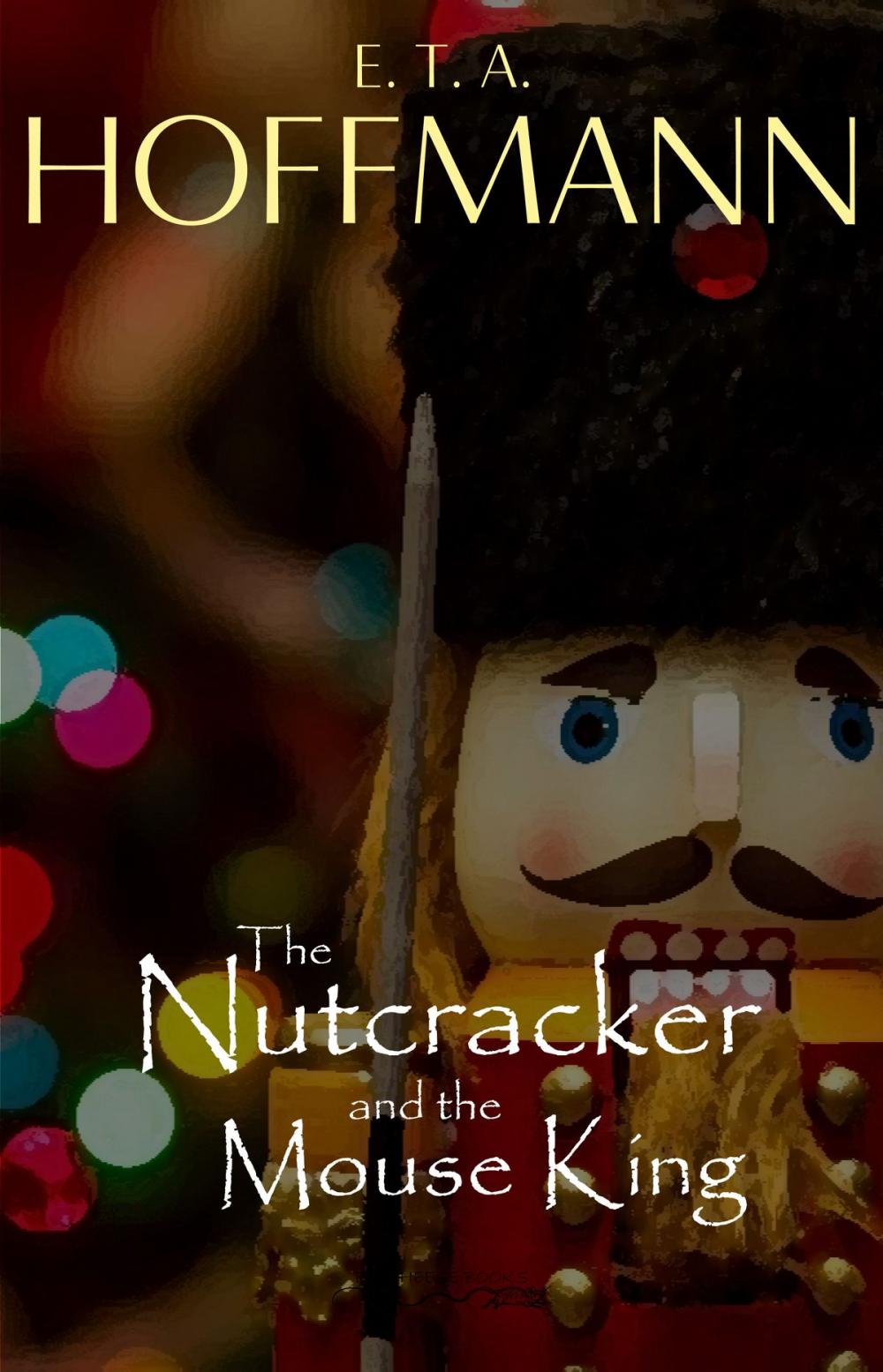 Big bigCover of The Nutcracker and the Mouse King (Illustrated)