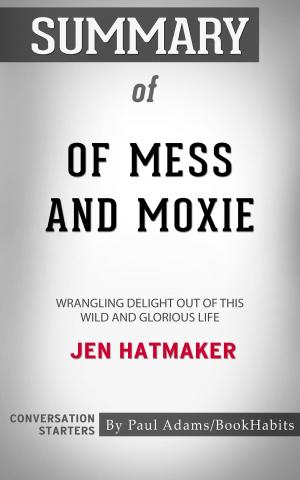 Cover of the book Summary of Of Mess and Moxie by Paul Mani