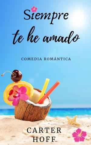 Cover of the book Siempre te he amado by Bart Hunt