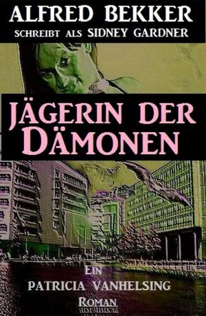 Cover of the book Ein Patricia Patricia Vanhelsing Roman: Sidney Gardner - Jägerin der Dämonen by Will Patching