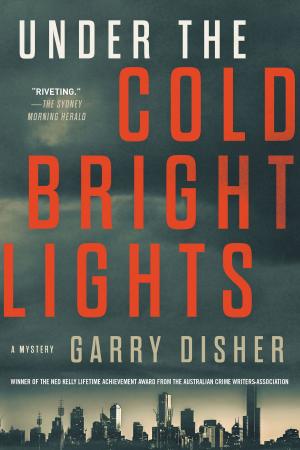 Cover of the book Under the Cold Bright Lights by Garry Disher