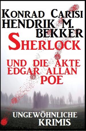 Cover of the book Sherlock und die Akte Edgar Allan Poe: Ungewöhnliche Krimis by DJ Dalasta