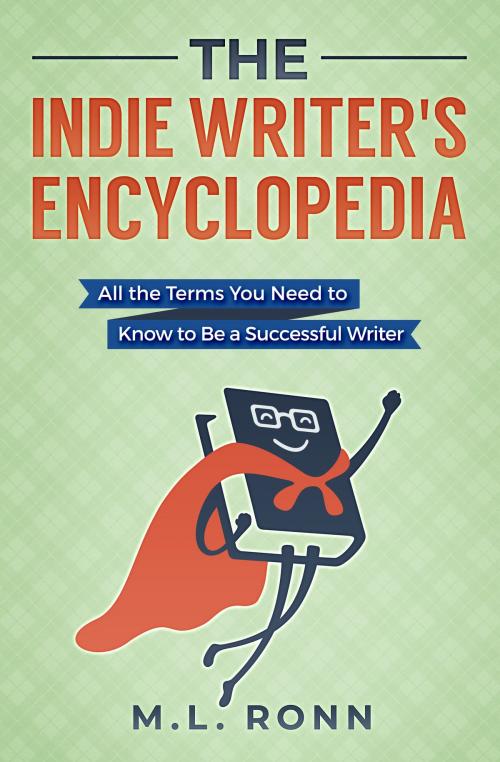 Cover of the book The Indie Writer's Encyclopedia by M.L. Ronn, Ursabrand Media