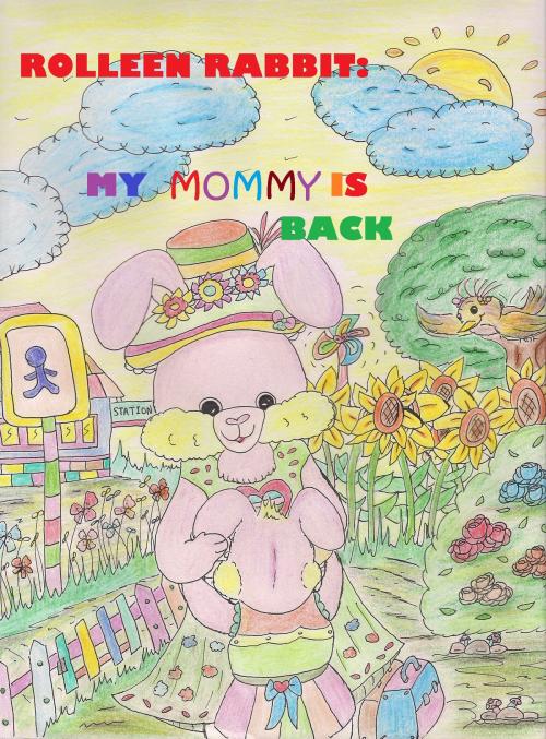 Cover of the book Rolleen Rabbit: My Mommy is Back by Rowena Kong, Rowena Kong