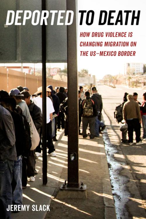 Cover of the book Deported to Death by Jeremy Slack, University of California Press