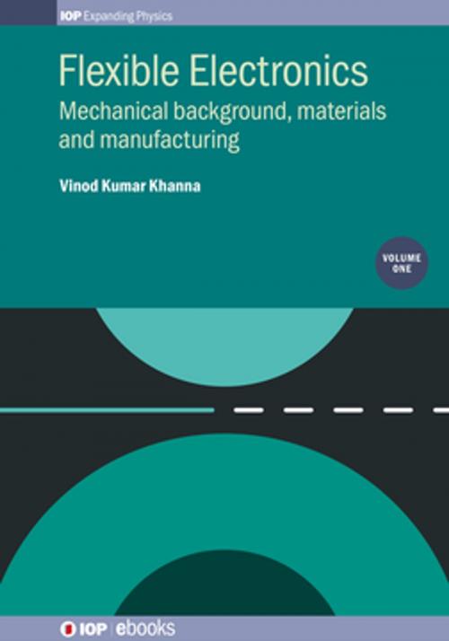 Cover of the book Flexible Electronics, Volume 1 by Vinod Kumar Khanna, Institute of Physics Publishing