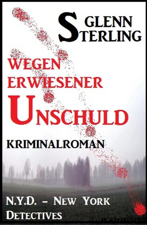 Cover of the book Wegen erwiesener Unschuld: Kriminalroman: N.Y.D. - New York Detectives by Glenn Stirling, Cassiopeiapress/Alfredbooks