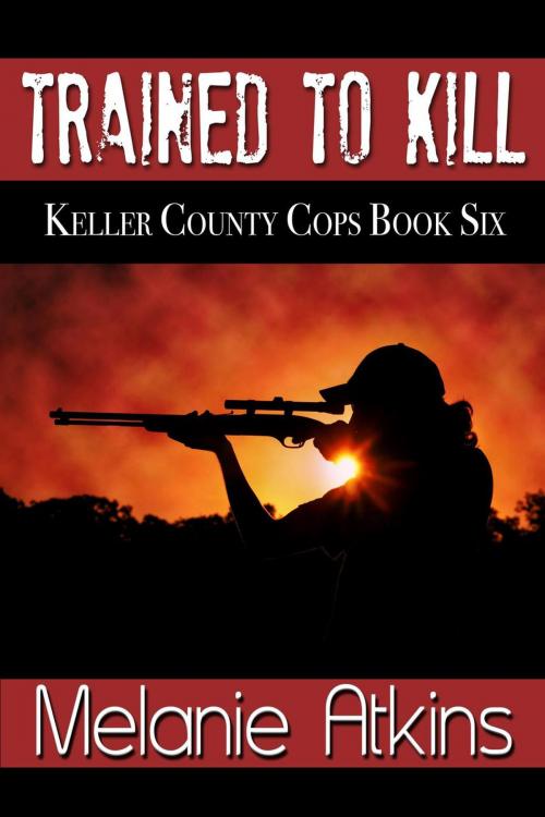 Cover of the book Trained to Kill by Melanie Atkins, Melanie Atkins
