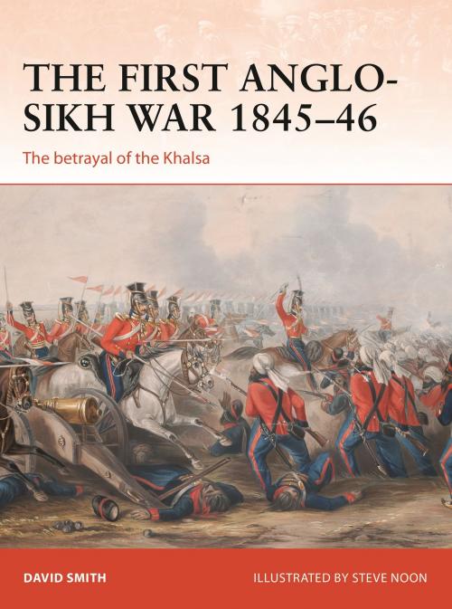 Cover of the book The First Anglo-Sikh War 1845–46 by David Smith, Bloomsbury Publishing