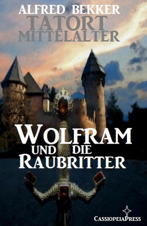 Cover of the book Wolfram und die Raubritter by Alfred Bekker, BEKKERpublishing