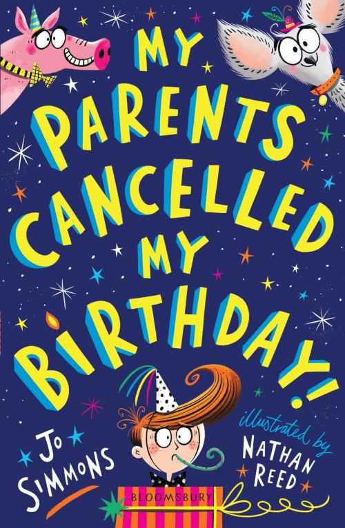 Cover of the book My Parents Cancelled My Birthday by Jo Simmons, Bloomsbury Publishing