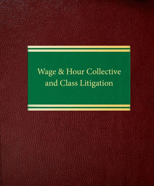 Cover of the book Wage & Hour Collective & Class Litigation by Noah A. Finkel, Law Journal Press