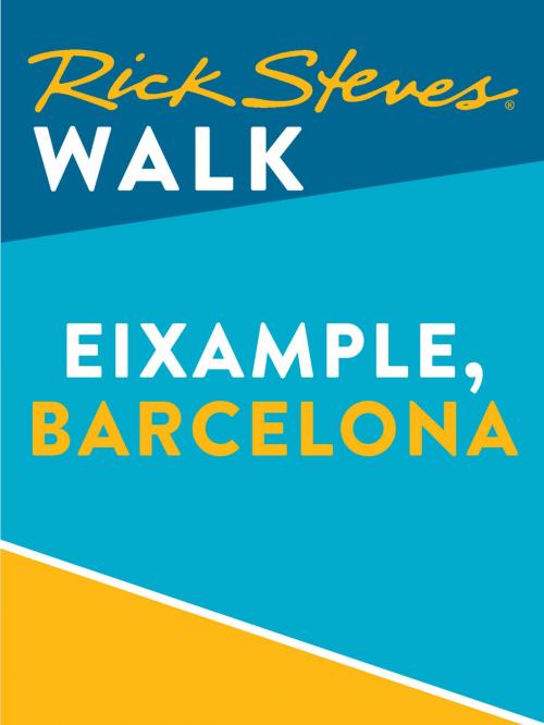 Cover of the book Rick Steves Walk: Eixample, Barcelona by Rick Steves, Avalon Publishing