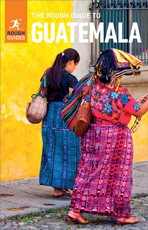 Cover of the book The Rough Guide to Guatemala (Travel Guide eBook) by Rough Guides, APA
