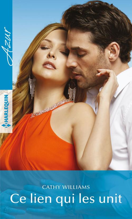 Cover of the book Ce lien qui les unit by Cathy Williams, Harlequin