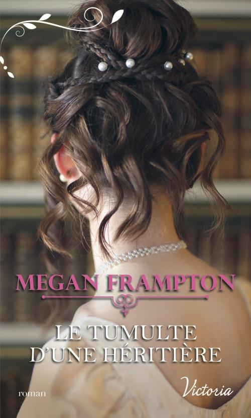 Cover of the book Le tumulte d'une héritière by Megan Frampton, Harlequin