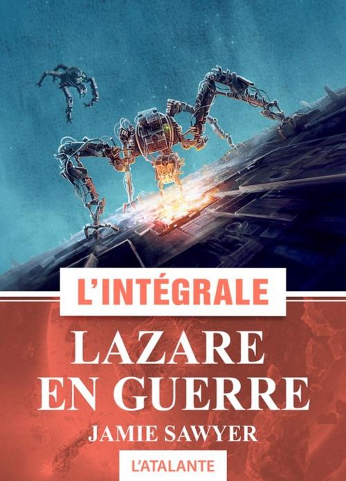 Cover of the book Lazare en guerre – L'intégrale by Jamie Sawyer, L'Atalante