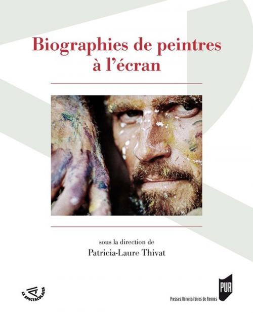 Cover of the book Biographies de peintres à l'écran by Collectif, Presses universitaires de Rennes