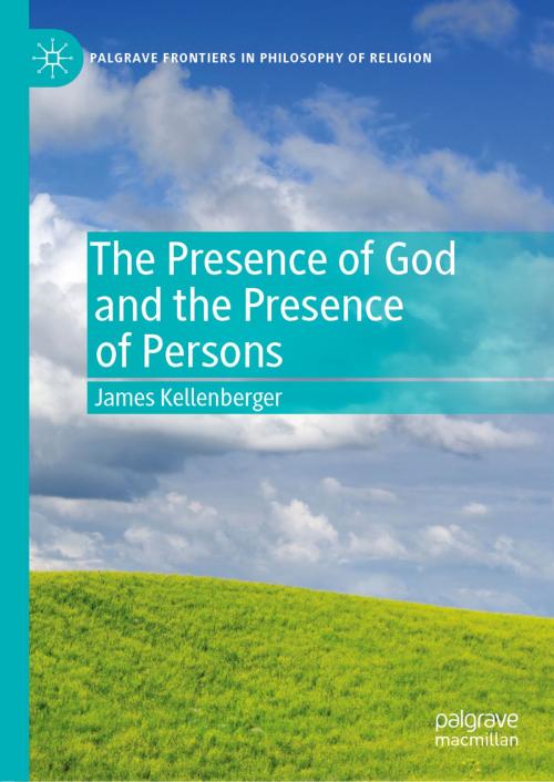 Cover of the book The Presence of God and the Presence of Persons by James Kellenberger, Springer International Publishing