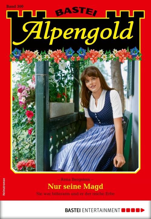 Cover of the book Alpengold 300 - Heimatroman by Rena Bergstein, Bastei Entertainment