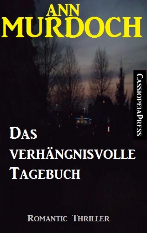 Cover of the book Das verhängnisvolle Tagebuch: Romantic Thriller by Ann Murdoch, BookRix