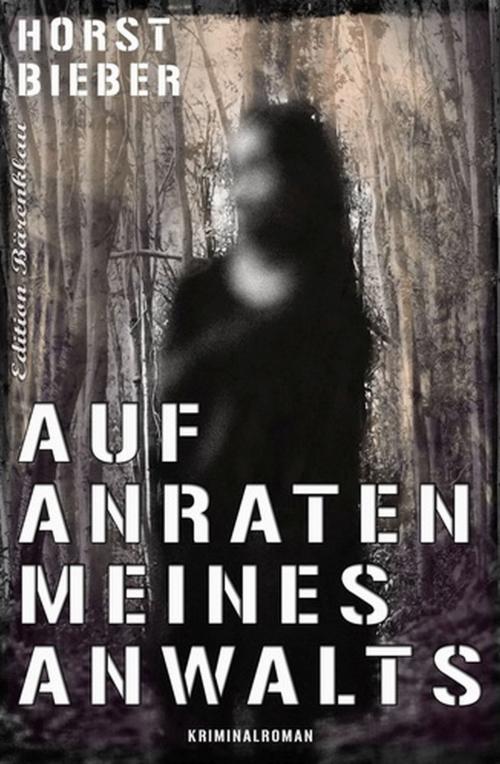 Cover of the book Auf Anraten meines Anwalts by Horst Bieber, Uksak E-Books