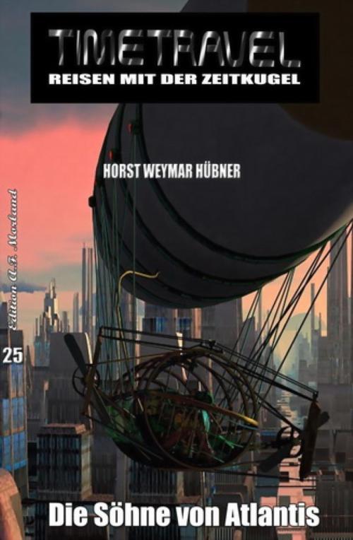 Cover of the book Timetravel #25: Die Söhne von Atlantis by Horst Weymar Hübner, BookRix