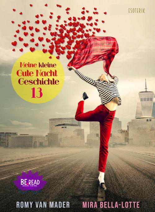 Cover of the book Meine kleine Gute Nacht Geschichte: 13 by Romy van Mader, Mira Bella-Lotte, BookRix