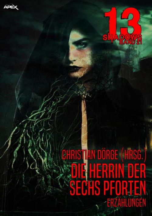 Cover of the book 13 SHADOWS, Band 21: DIE HERRIN DER SECHS PFORTEN by Christian Dörge, Robert Bloch, Daphne du Maurier, Emory Connor, BookRix